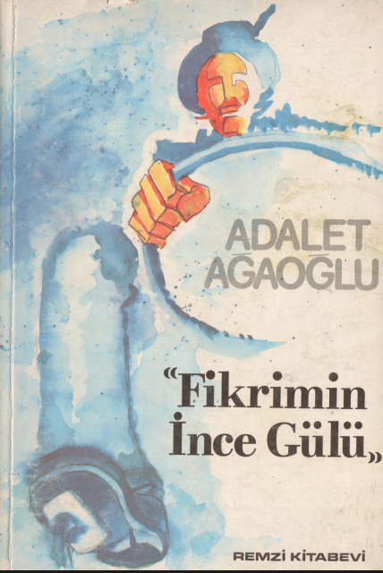 Adalet Ağaoğlu – Fikrimin İnce Gülü PDF