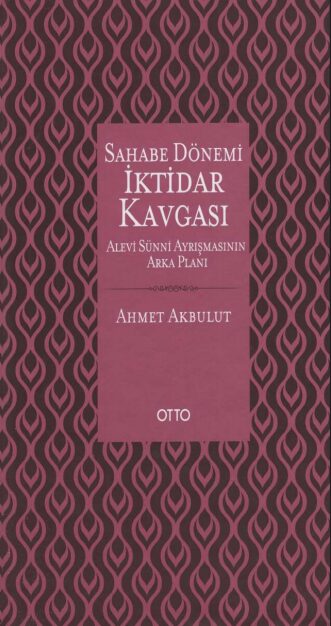 Sahâbe Dönemi İktidar Kavgası: Alevi-Sünni Ayrışmasının Arka Planı PDF