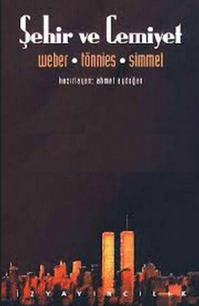 Şehir ve Cemiyet (Weber, Tönnies, Simmel) - Ahmet Aydoğan