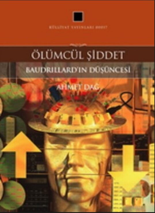 Ölümcül Şiddet (Baudrillard’ın Düşüncesi) PDF | Ahmet Dağ