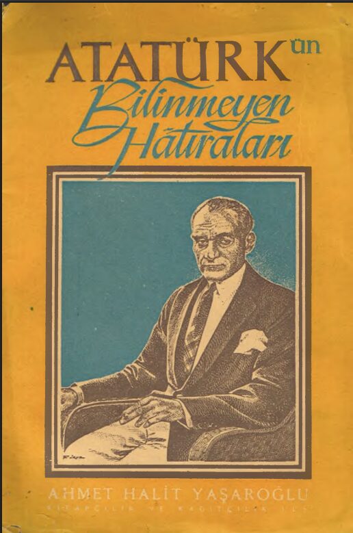 Atatürk’ün Bilinmeyen Hatıraları PDF | Ahmet Halit Yaşaroğlu