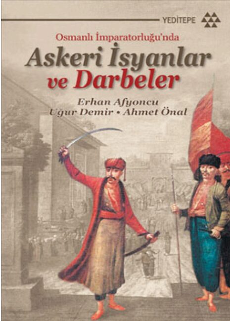 Osmanlı İmparatorluğu’nda Askeri İsyanlar ve Darbeler PDF | Ahmet Önal