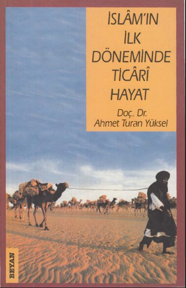 İslâm'ın İlk Döneminde Ticârî Hayat PDF | Ahmet Turan Yüksel