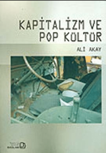 Kapitalizm ve Pop Kültür PDF | Ali Akay
