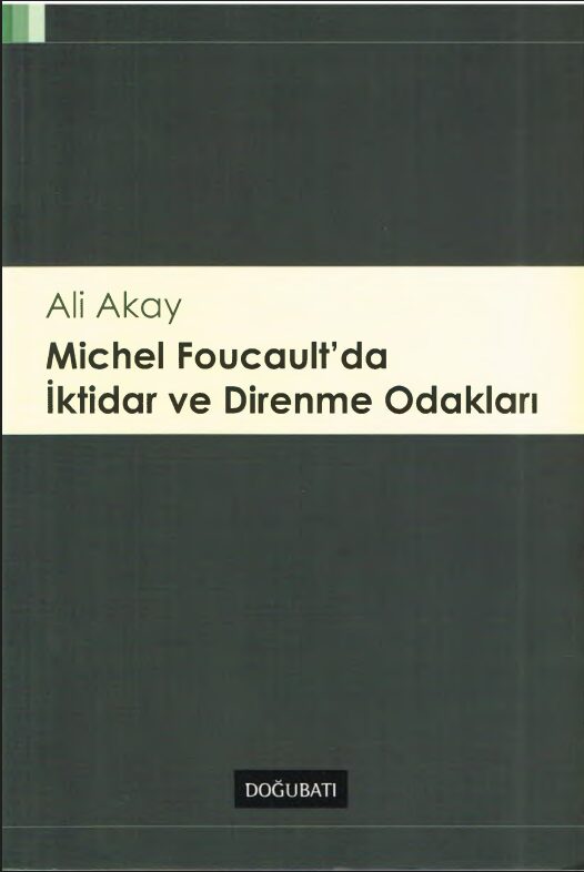 Michel Foucault’da İktidar ve Direnme PDF | Ali Akay