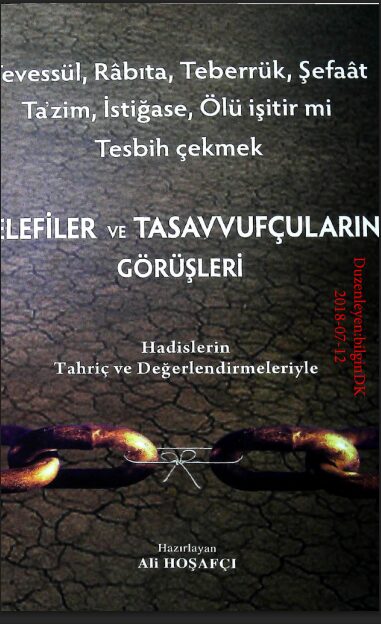 Tevessül, Rabıta, Teberrük, Şefaat, Tazim, İstiğase, Ölü İşitir mi, Tesbih Çekme – Selefîlerin ve Tasavvufçuların Görüşleri