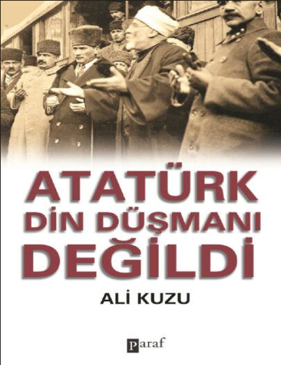Atatürk Din Düşmanı Değildi PDF | Ali Kuzu