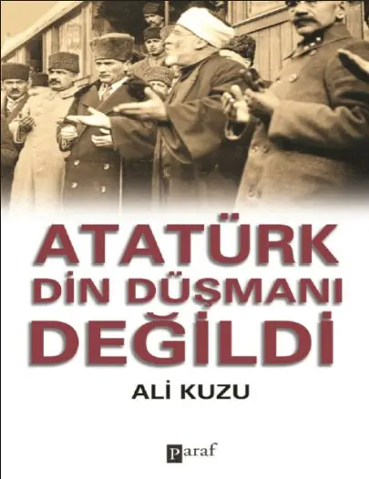 Atatürk Din Düşmanı Değildi PDF | Ali Kuzu 45 Atatürk Din Düşmanı Değildi PDF | Ali Kuzu