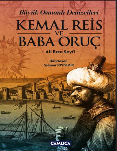 Büyük Osmanlı Denizcileri: Kemal Reis ve Baba Oruç PDF