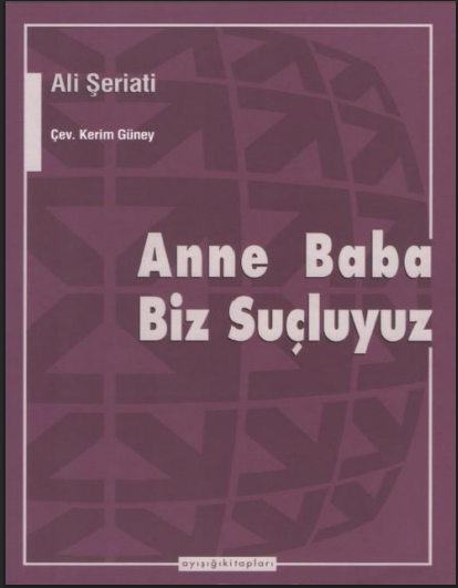 Anne Baba Biz Suçluyuz PDF | Ali Şeriati
