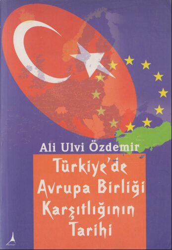 Türkiye’de Avrupa Birliği Karşıtlığının Tarihi PDF | Ali Ulvi Özdemir
