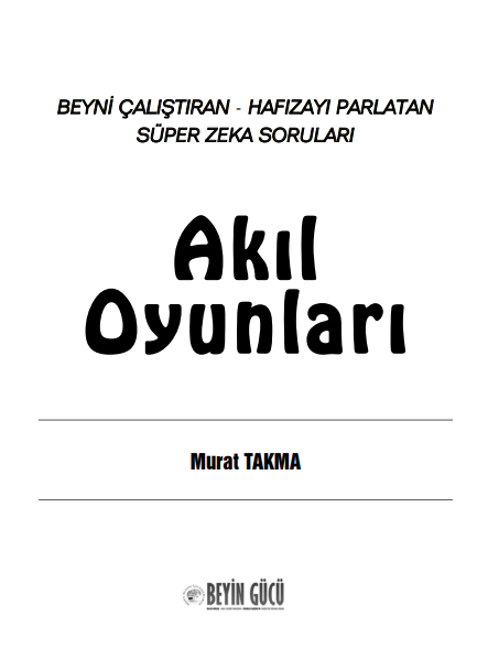 Akıl Oyunları – Beyni Çalıştıran, Hafızayı Parlatan Süper Zekâ Soruları PDF