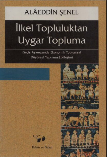 İlkel Topluluktan Uygar Topluma PDF | Alaeddin Şenel