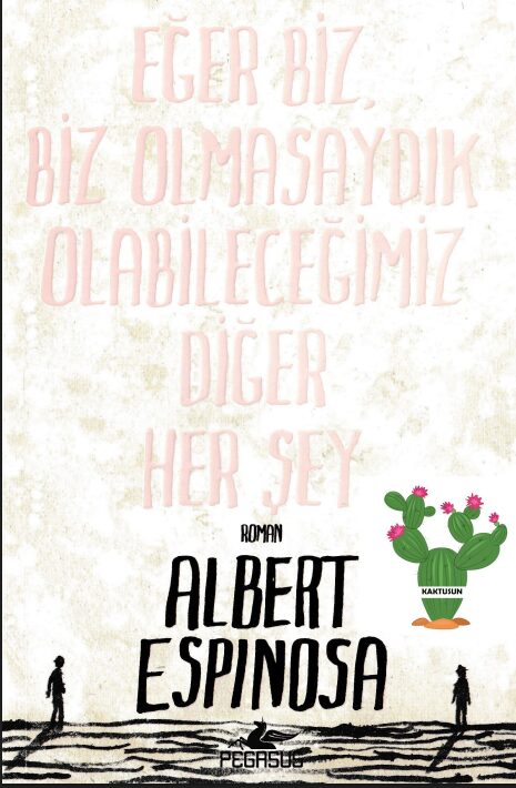 Eğer Biz, Biz Olmasaydık Olabileceğimiz Diğer Her Şey PDF