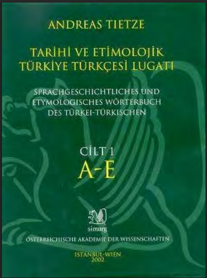 Tarihi ve Etimolojik Türkiye Türkçesi Lugatı Cilt 1 (A-E) PDF