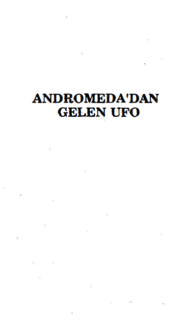 Andromeda’dan Gelen UFO PDF– R.N. Fernandez, W.C. Stevens ve Z.R. Montiel