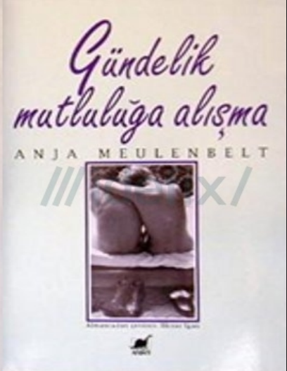 Gündelik Mutluluğa Alışma PDF – Anja Meulenbelt