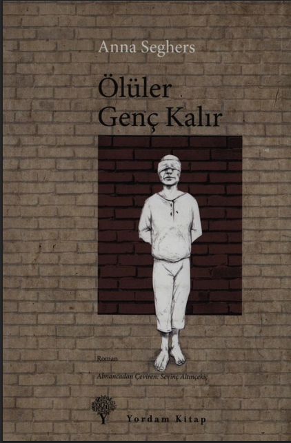 Ölüler Genç Kalır PDF– Anna Seghers