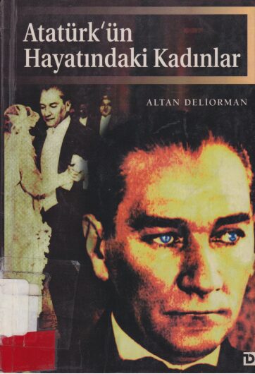 Atatürk'ün Hayatındaki Kadınlar PDF | Altan Deliorman 4 Atatürk'ün Hayatındaki Kadınlar PDF | Altan Deliorman