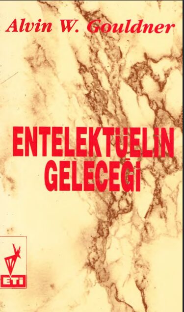 Entelektüelin Geleceği PDF | Alvin W. Gouldner