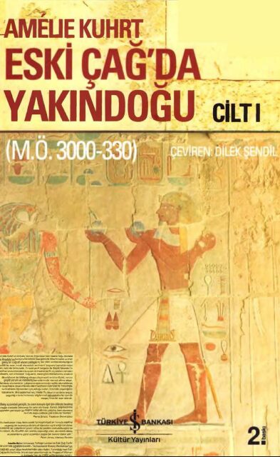 Eski Çağda Yakındoğu (M.Ö. 3000–330) Cilt I PDF | Amélie Kuhrt