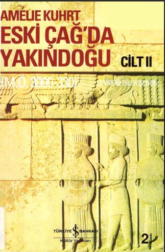 Eski Çağda Yakındoğu (M.Ö. 3000–330) Cilt II PDF | Amélie Kuhrt