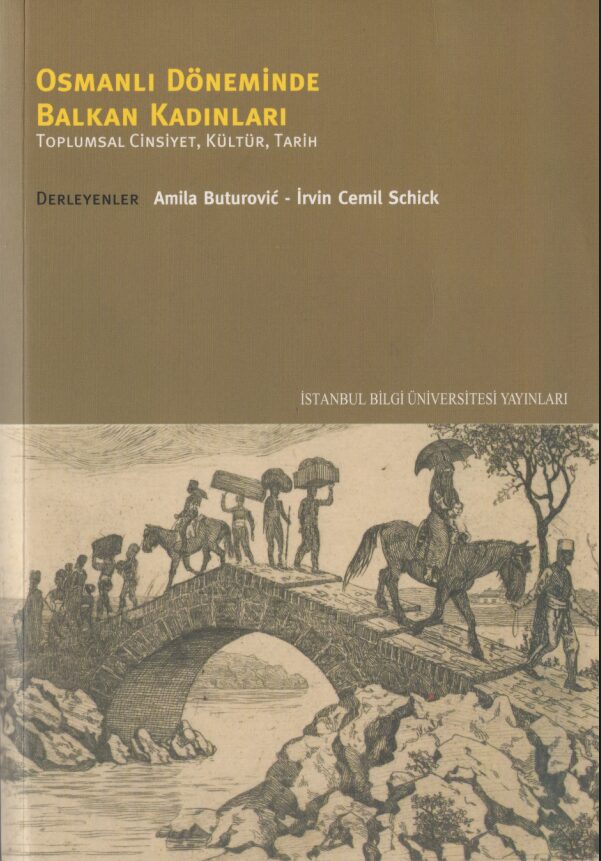 Osmanlı Döneminde Balkan Kadınları PDF | Amilaa Buturoviç & İrvin Cemil Schick 12 Osmanlı Döneminde Balkan Kadınları PDF | Amilaa Buturoviç & İrvin Cemil Schick