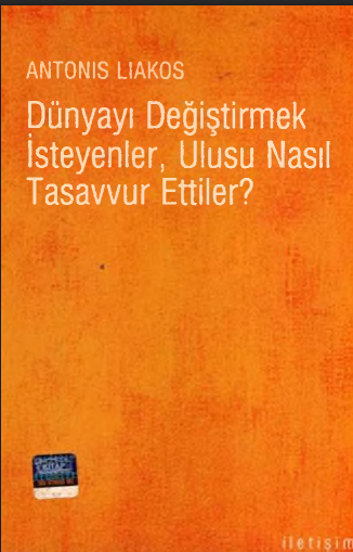Dünyayı Değiştirmek İsteyenler Ulusu Nasıl Tasavvur Ettiler PDF - Antonis Liakos