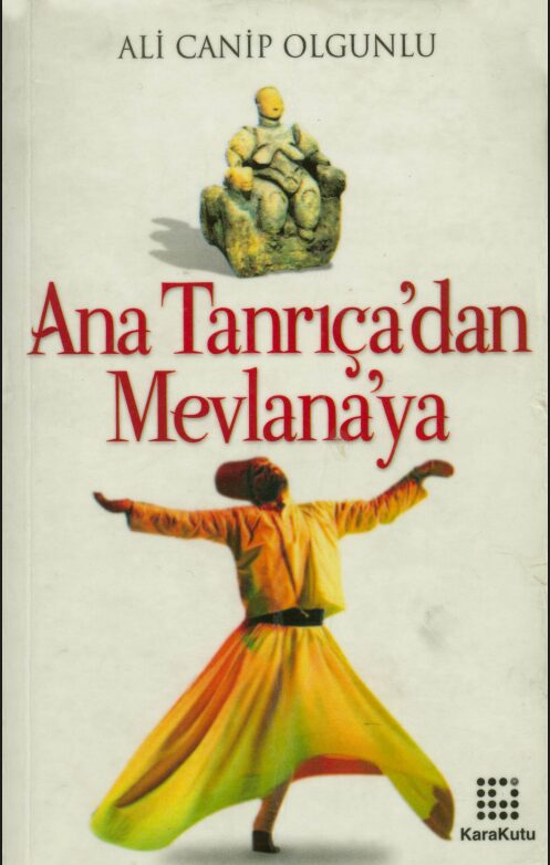 Ana Tanrıça'dan Mevlana'ya PDF | Ali Canip Olgunlu