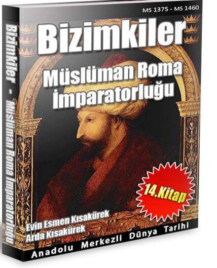Anadolu Merkezli Dünya Tarihi 14: Müslüman Roma İmparatorluğu PDF