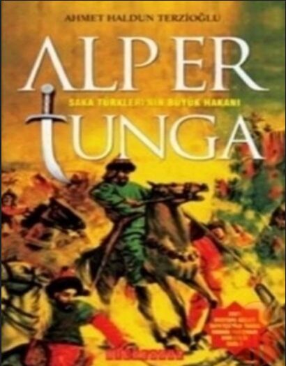 Alp Er Tunga – Saka Türklerinin Hakanı