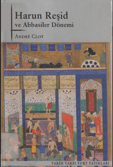 Harun Reşid ve Abbasiler Dönemi PDF - Andre Clot