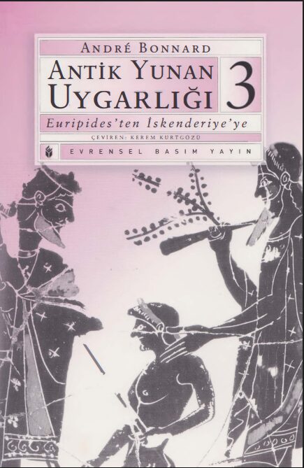 Antik Yunan Uygarlığı 3 (Euripides'ten İskenderiye'ye) PDF