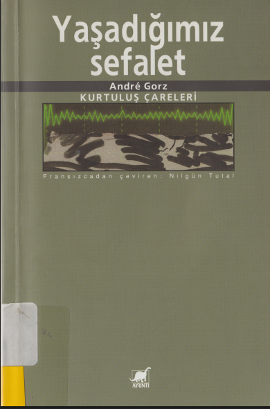 Yaşadığımız Sefalet: İktisadi Aklın Eleştirisi PDF – André Gorz