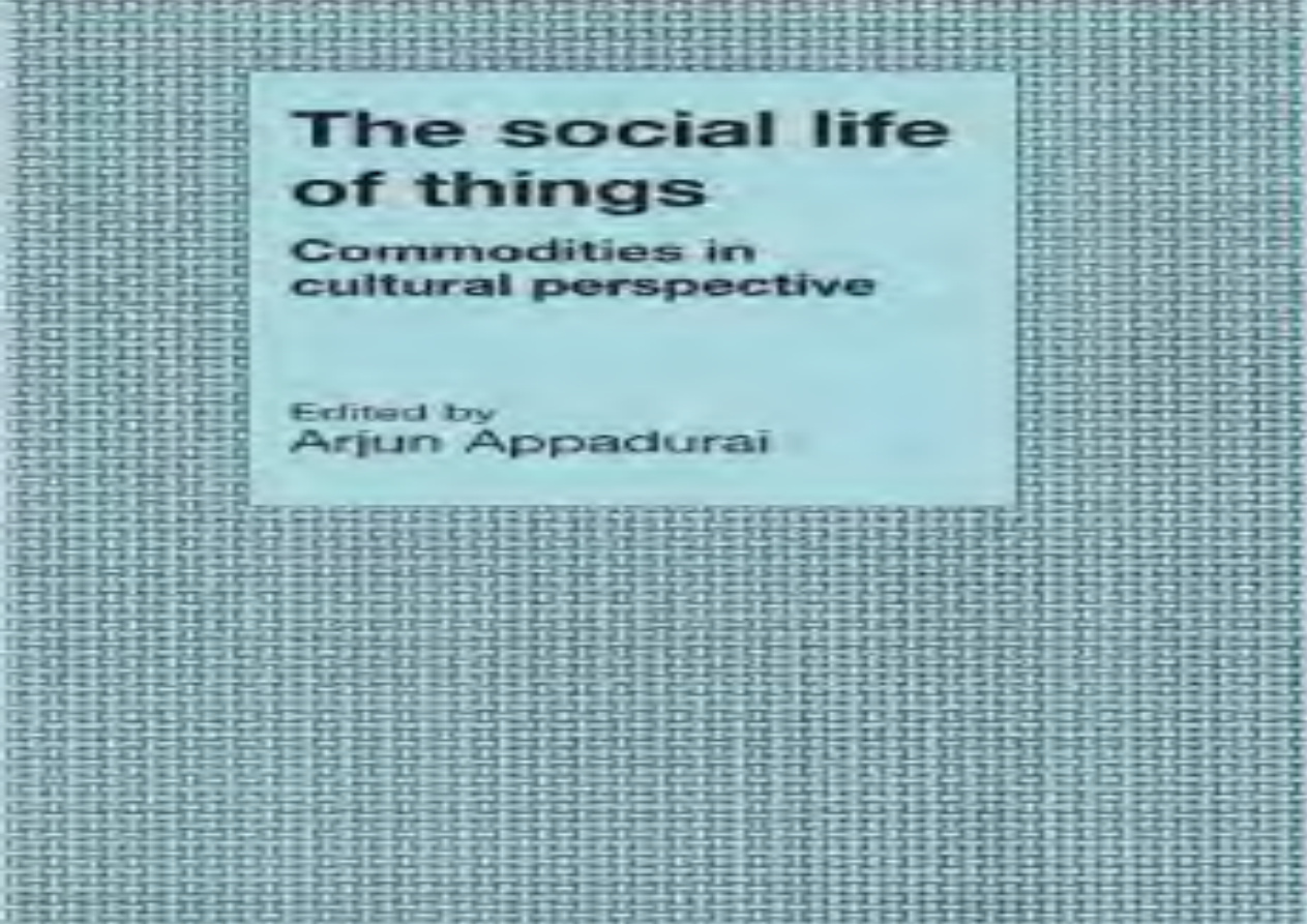 The Social Life of Things PDF – Arjun Appadurai