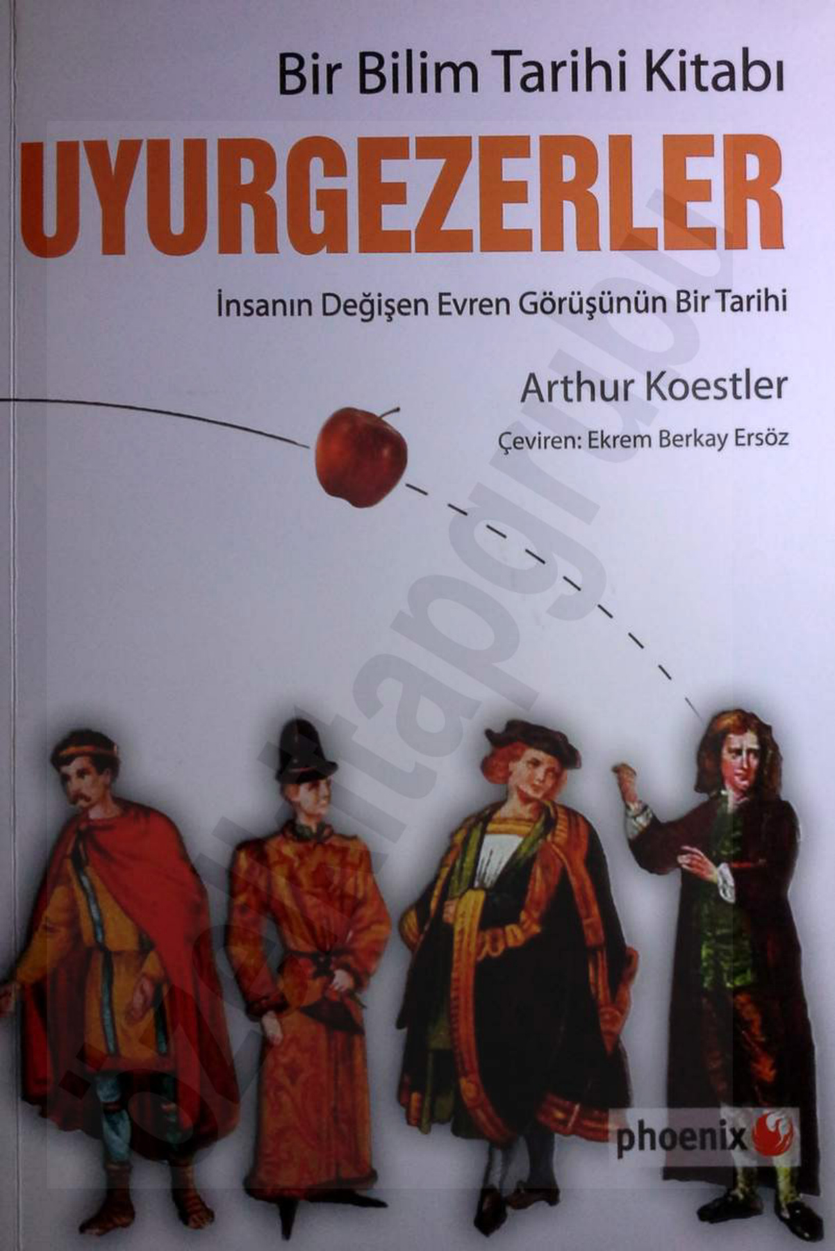 Uyurgezerler: Bir Bilim Tarihi Kitabı PDF - Arthur Koestler 5 Arthur Koestler Uyurgezerler Bir Bilim Tarihi Kitabı Phoenix Yayınları Kitap Kapağı