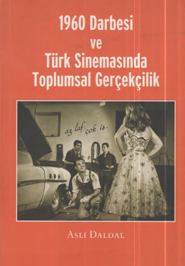 1960 Darbesi ve Türk Sinemasında Toplumsal Gerçekçilik PDF - Aslı Daldal 11 1960 Darbesi ve Türk Sinemasında Toplumsal Gerçekçilik PDF – Aslı Daldal