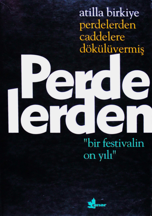 Perdelerden Caddelere Dökülüvermiş: Bir Festivalin On Yılı PDF – Atilla Birkiye
