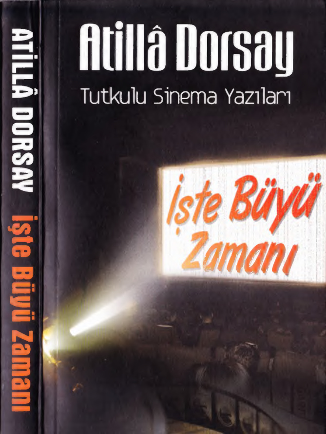 İşte Büyü Zamanı: Tutkulu Sinema Yazıları PDF – Atilla Dorsay