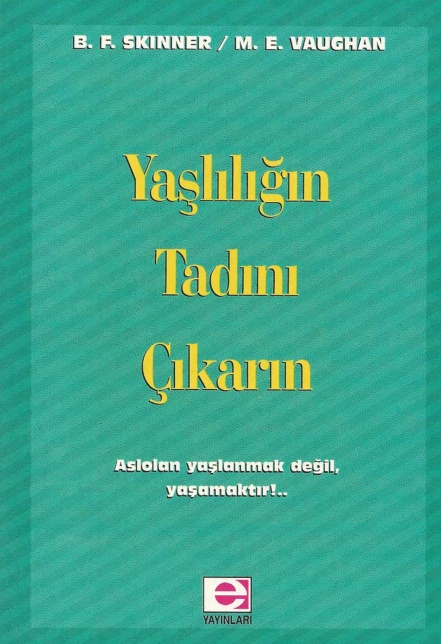 Yaşlılığın Tadını Çıkarın PDF – B. F. Skinner, M. E. Vaughan