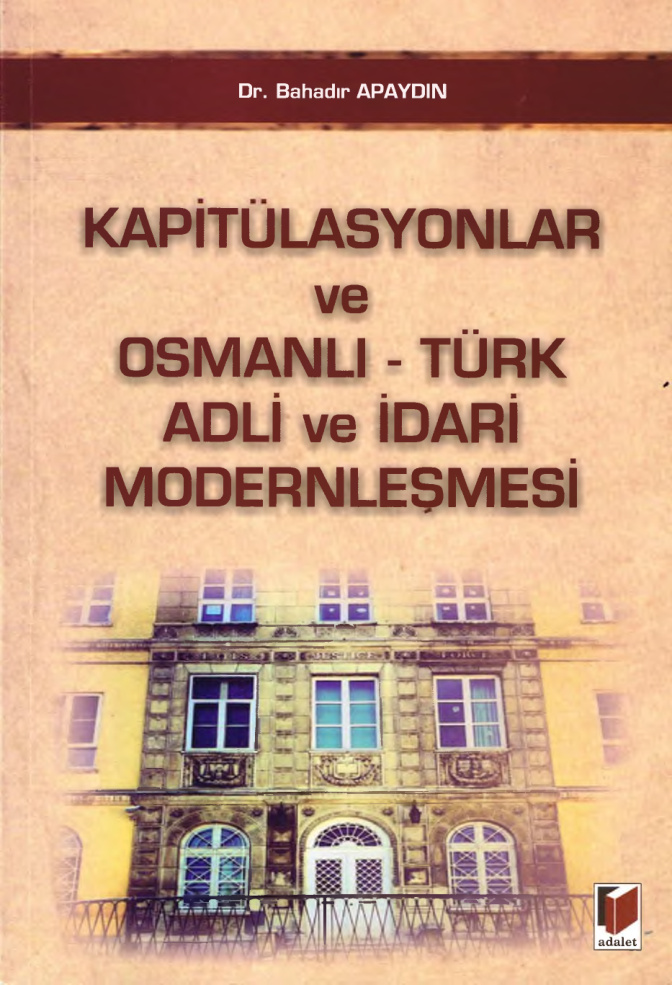 Kapitülasyonlar ve Osmanlı Türk Adli ve İdari Modernleşmesi PDF – Bahadır Apaydın