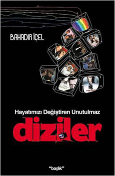 Hayatımızı Değiştiren Unutulmaz Diziler PDF – Bahadır İçel