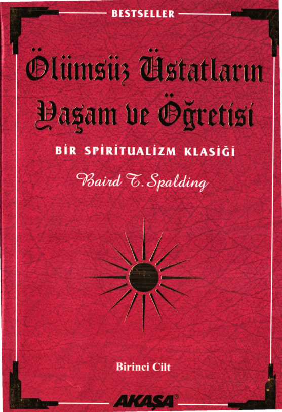Ölümsüz Üstatların Yaşam ve Öğretisi: 1. Cilt PDF – Baird T. Spalding