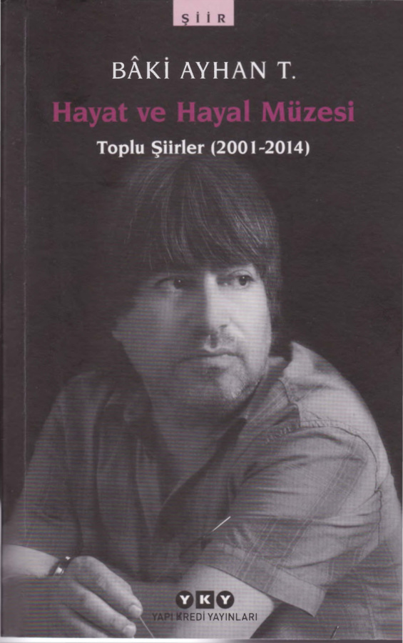 Hayat ve Hayal Müzesi: Toplu Şiirler (2001-2014) PDF – Baki Ayhan T.