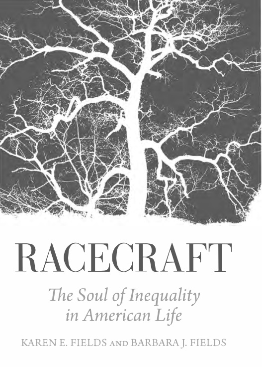 Racecraft: The Soul of Inequality in American Life PDF – Barbara J. Fields, Karen Fields