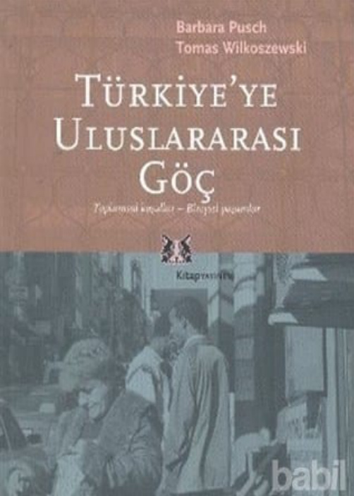Türkiye’ye Uluslararası Göç PDF – Barbara Pusch, Tomas Wilkoszewski
