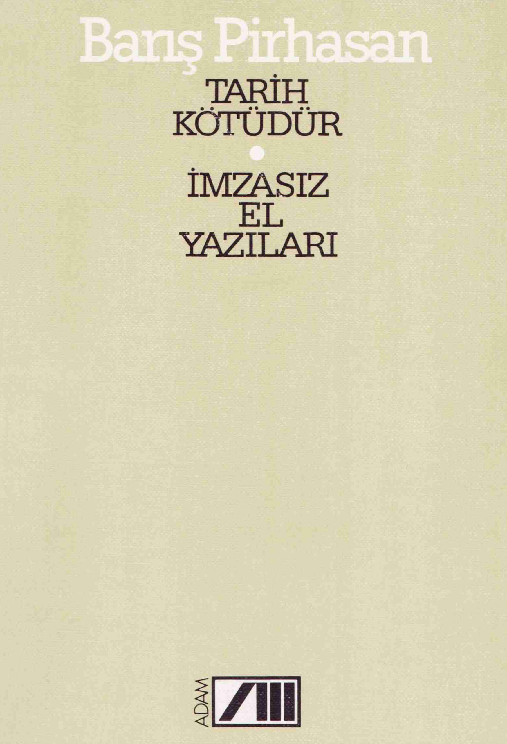 Tarih Kötüdür: İmzasız El Yazıları PDF – Barış Pirhasan