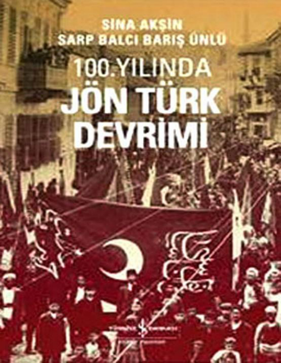 100. Yılında Jön Türk Devrimi PDF – Barış Ünlü, Sarp Balcı, Sina Akşin