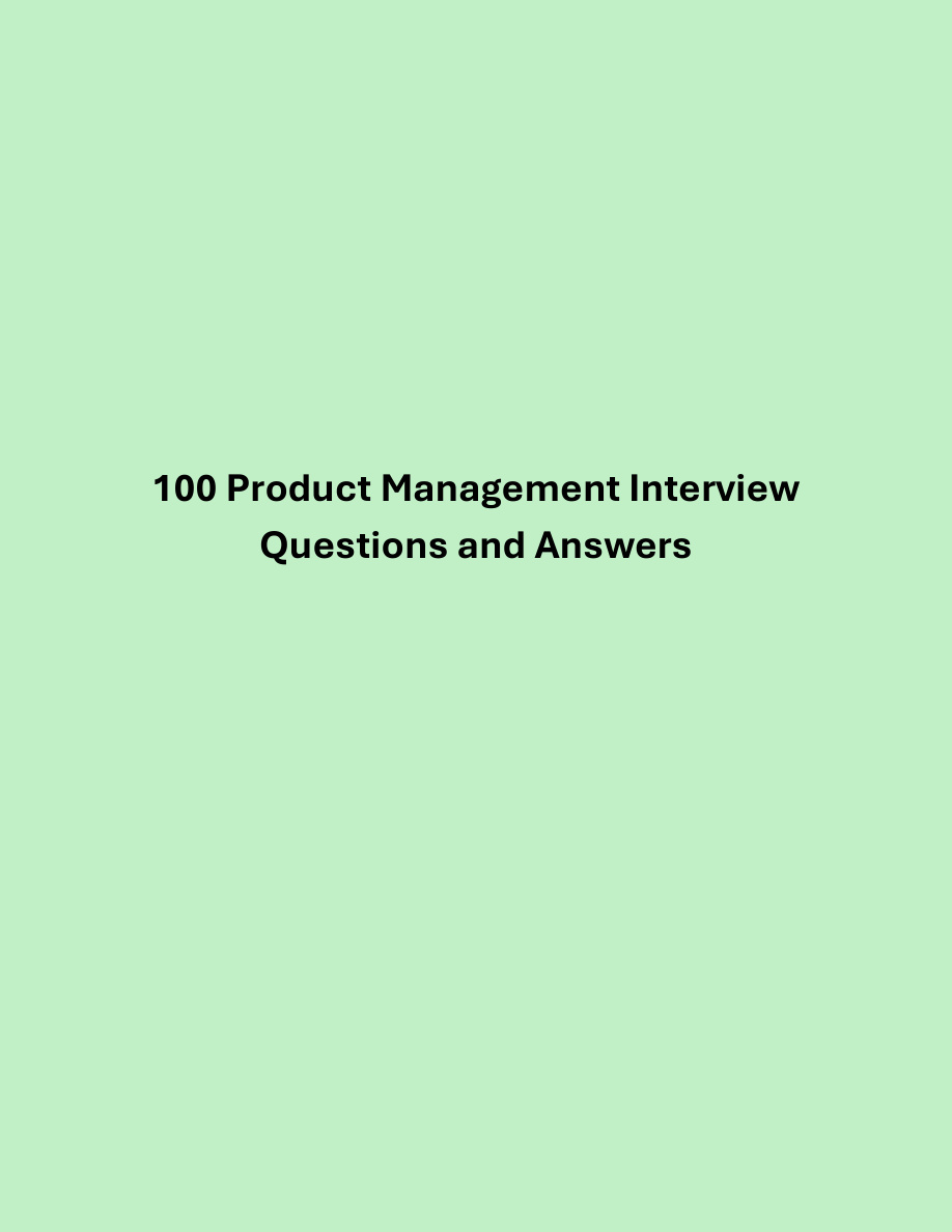 100 Product Management Interview Questions and Answers PDF – Unknown