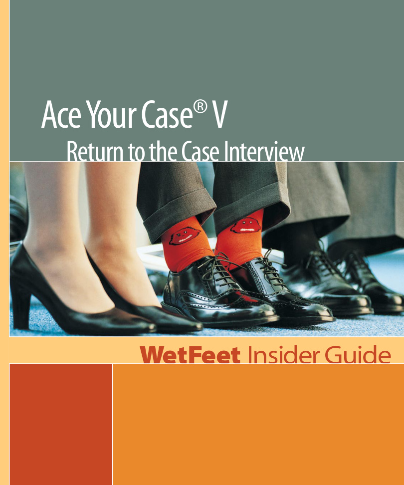 Ace Your Case: Return To The Case Interviews PDF – Unknown / WetFeet